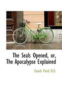 The Seals Opened, Or, the Apocalypse Explained