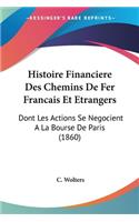 Histoire Financiere Des Chemins De Fer Francais Et Etrangers