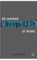 Re-Making Communication at Work