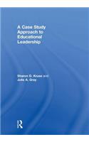 Case Study Approach to Educational Leadership