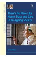 There's No Place Like Home: Place and Care in an Ageing Society