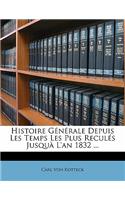 Histoire Generale Depuis Les Temps Les Plus Recules Jusqua L'An 1832 ...: (French)