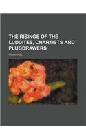 The Risings of the Luddites, Chartists and Plugdrawers