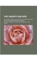 The Unsafe Anchor; Or, 'Eternal Hope' a False Hope, Strictures on Canon Farrar's Westminster Abbey Sermons