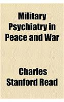 Military Psychiatry in Peace and War