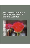 The Letters of Horace Walpole, 4th Earl of Orford Volume 8: (English)