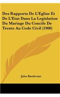 Des Rapports De L'Eglise Et De L'Etat Dans La Legislation Du Mariage Du Concile De Trente Au Code Civil (1900)