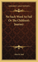 No Such Word As Fail Or The Children's Journey