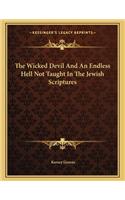 The Wicked Devil and an Endless Hell Not Taught in the Jewish Scriptures