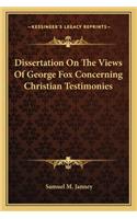 Dissertation on the Views of George Fox Concerning Christian Testimonies
