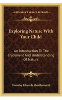 Exploring Nature With Your Child: An Introduction To The Enjoyment And Understanding Of Nature(English)