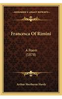 Francesca of Rimini: A Poem (1878) a Poem (1878)