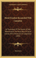 Moral Freedom Reconciled With Causation