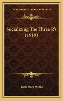 Socializing the Three R's (1919)