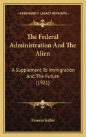 Federal Administration and the Alien