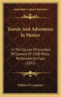 Travels And Adventures In Mexico