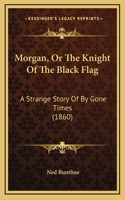 Morgan, Or The Knight Of The Black Flag