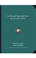 Le Passant Opera En Vers, En Un Acte (1872): (French)