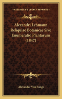 Alexandri Lehmann Reliquiae Botanicae Sive Enumeratio Plantarum (1847)