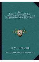 The Earliest Version Of The Babylonian Deluge Story And The Temple Library Of Nippur (1910): (English)