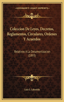 Coleccion De Leyes, Decretos, Reglamentos, Circulares, Ordenes Y Acuerdos