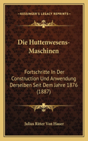 Die Huttenwesens-Maschinen