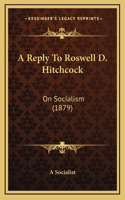 A Reply To Roswell D. Hitchcock: On Socialism (1879)