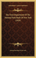 The Trust Department Of The National Park Bank Of New York (1919)