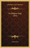 Die Religiose Frage (1875)