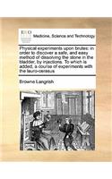 Physical Experiments Upon Brutes