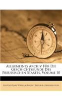 Allgemeines Archiv Für Die Geschichtskunde Des Preussischen Staates, Volume 10