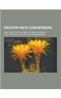 Pastor Hsi's Conversion; Some Chapters from One of China's Scholars