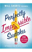 Will Shortz Presents Perfectly Impossible Sudoku: 200 Very Hard Puzzles