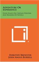 Adventure or Experience: Four Essays on Certain Writers and Readers of Novels