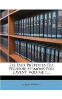 Les Faux Prétextes Du Pécheur: Sermons Pou l'Avent, Volume 1...