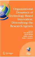 Organizational Dynamics of Technology-Based Innovation: Diversifying the Research Agenda: Ifip Tc 8wg8.6 International Working Conference, June 14-16, Manchester, UK