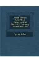 Jacob Henry Schiff: A Biographical Sketch