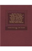 Bowdoin Boys in Labrador. an Account of the Bowdoin College Scientific Expedition to Labrador Led by Prof. Leslie A. Lee of the Biological Department