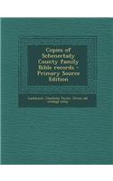 Copies of Schenectady County Family Bible Records - Primary Source Edition