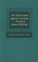 The Third Book Against Heresies