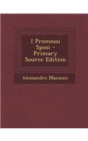 I Promessi Sposi - Primary Source Edition