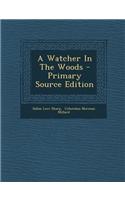A Watcher in the Woods - Primary Source Edition: (English)