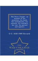 Nez Perce Joseph: An Account of His Ancestors, His Lands, His Confederates, His Enemies, His Murders, His War, His Pursuit and Capture; - War College Series: An Account of His Ancestors, His Lands, His Confederates, His Enemies, His Murders, His War, His Pursuit and Capture; - War College Series