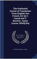 The Graduated Course of Translation From English Into French, Ed. by C. Cassal and T. Karcher. Junior Course. [With] Key
