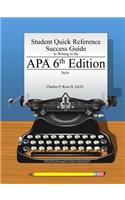 Student Quick Reference Success Guide to Writing in the APA 6th Edition Style