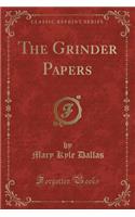 The Grinder Papers (Classic Reprint)