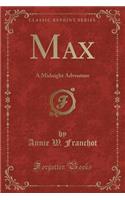 Max: A Midnight Adventure (Classic Reprint)
