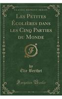 Les Petites Écolières Dans Les Cinq Parties Du Monde (Classic Reprint)
