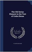 The Old Syriac Element in the Text of Codex Bezae