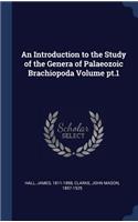 An Introduction to the Study of the Genera of Palaeozoic Brachiopoda Volume PT.1